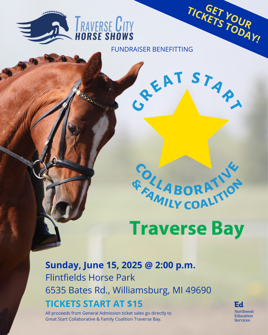 Traverse City Horse Shows Fundraiser Benefiting Great Start Collaborative & Family Coalition Traverse Bay. Sunday, June 15, 2025 @ 2 p.m. Flintfields Horse Park. 6535 Bates Rd, Williamsburg, MI 49690. Tickets start at $15. All proceeds from general admission ticket sales go directly to Great Star Collaborative & Family Coalition Traverse Bay. Get your tickets today!